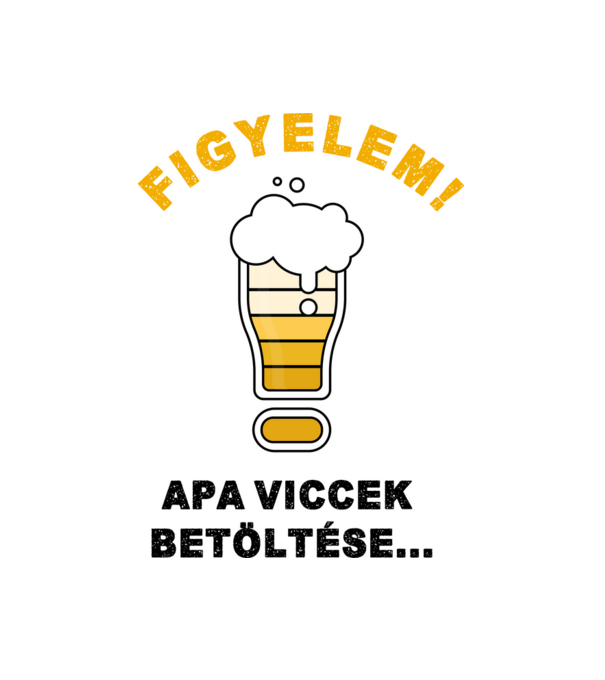 Figyelem! Apa viccek betöltése minta fehér pólón