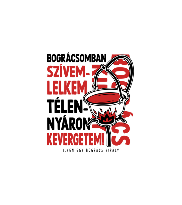 Bográcsomban szívem lelkem minta fehér pólón