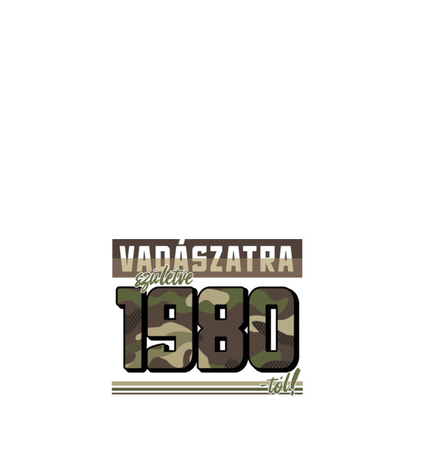Vadászatra születve 1980-tól! minta fehér pólón