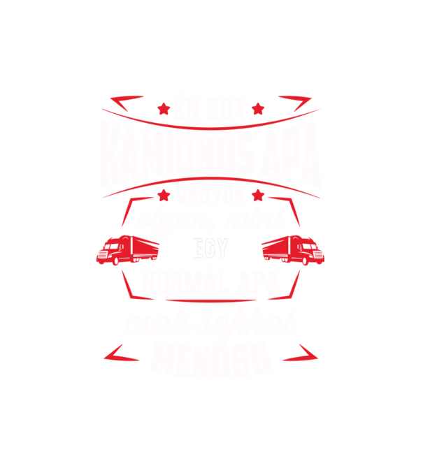 Menő kamionos apa minta fehér pólón