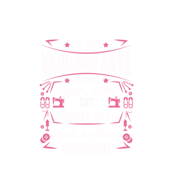 Menő varrónő anya minta fehér pólón