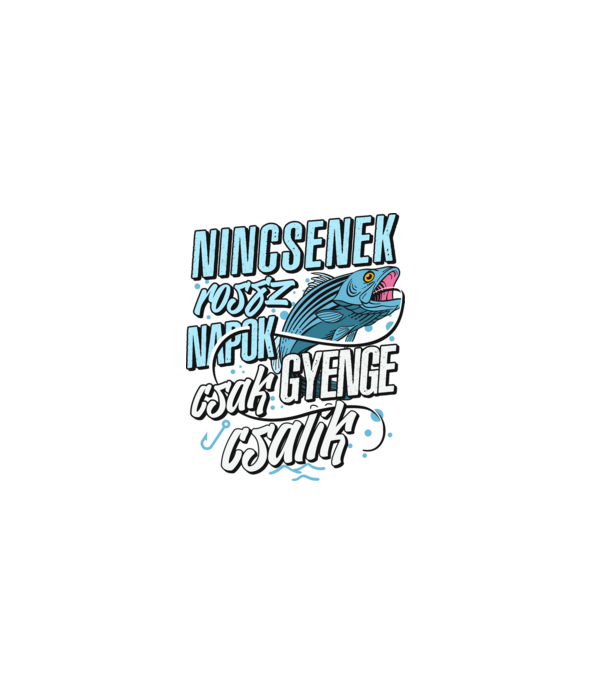 Nincsenek rossz napok csak gyenge csalik minta fekete pólón