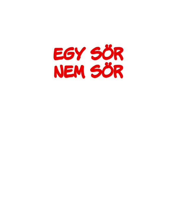 Egy sör nem sör minta fehér pólón