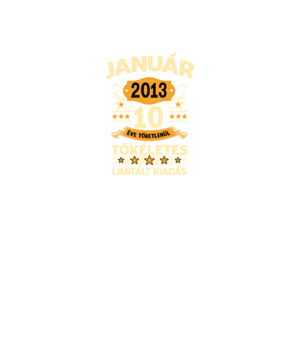 Január 2013 10 éve töretlenül tökéletes minta fekete pólón