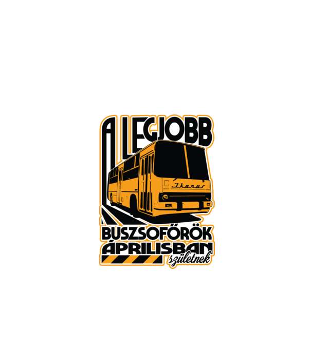 Legjobb buszsoffőr drk ÁPRILIS minta fehér pólón