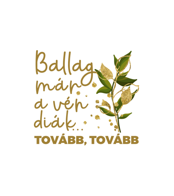 Ballag már a vén diák tovább minta fehér pólón