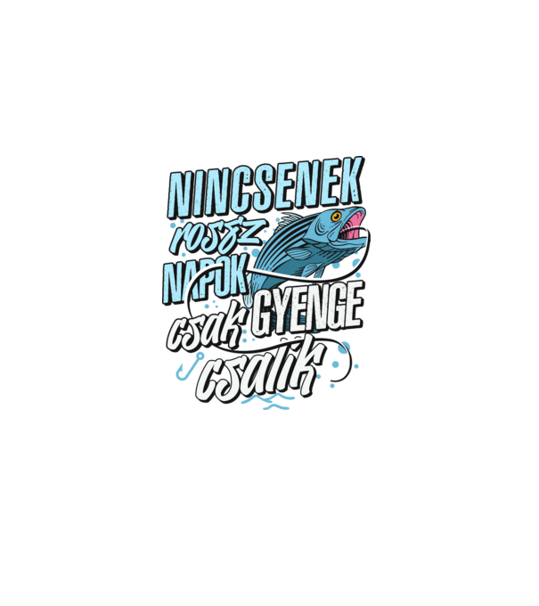 Nincsenek rossz napok csak gyenge csalik minta fekete pólón