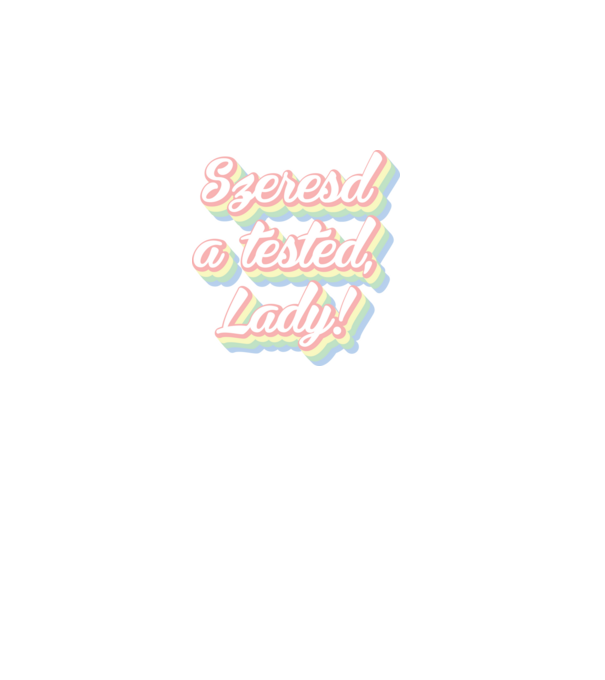 szeresd a tested lady-02 minta fehér pólón