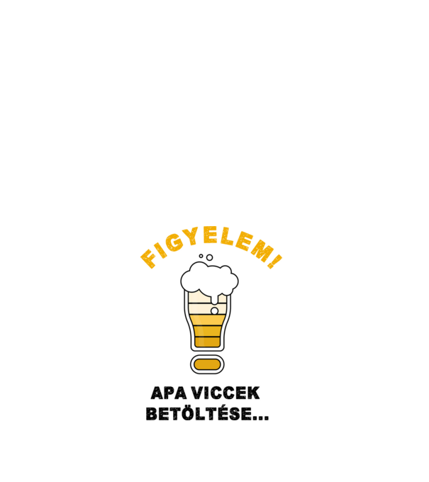Figyelem! Apa viccek betöltése minta fehér pólón