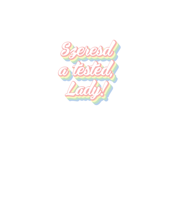 szeresd a tested lady-02 minta fehér pólón