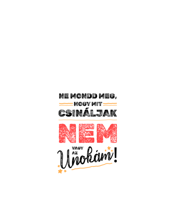 Nem vagy az unokám minta fehér pólón