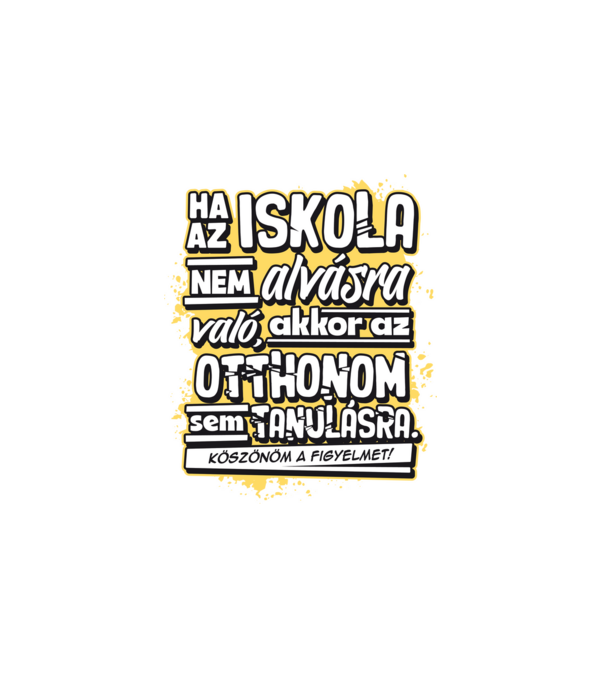 Az otthonom sem való tanulásra minta fehér pólón