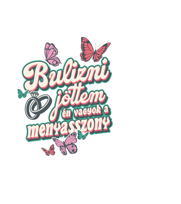 Bulizni jöttem menyasszony minta fehér pólón