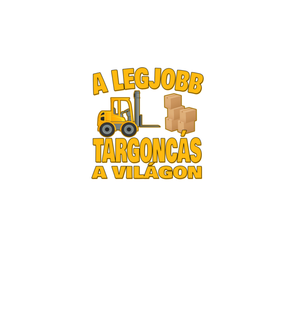A legjobb Targoncás a világon minta fehér pólón