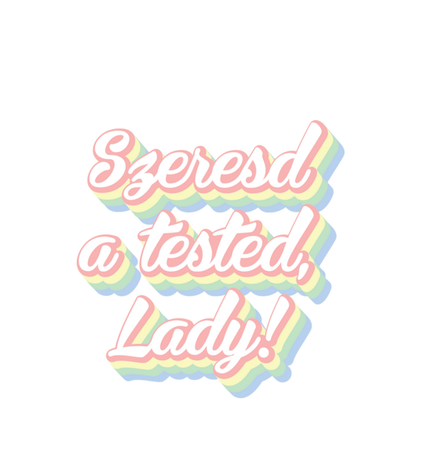 szeresd a tested lady-02 minta fehér pólón
