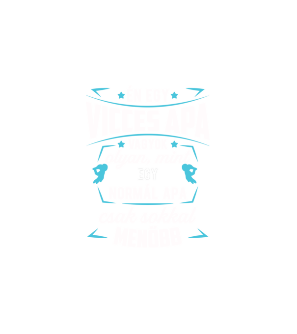 Menő Vicces apa minta fehér pólón