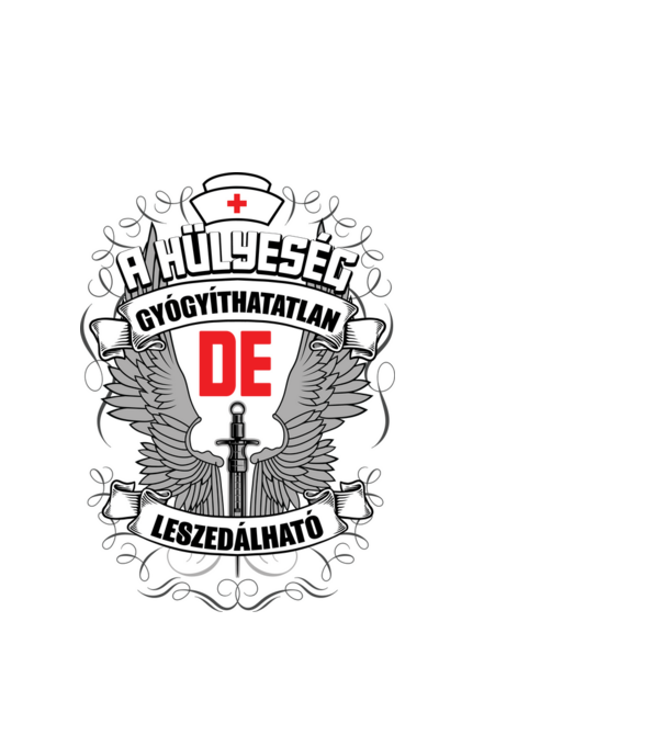 A hülyeség gyógyíthatatlan minta fehér pólón