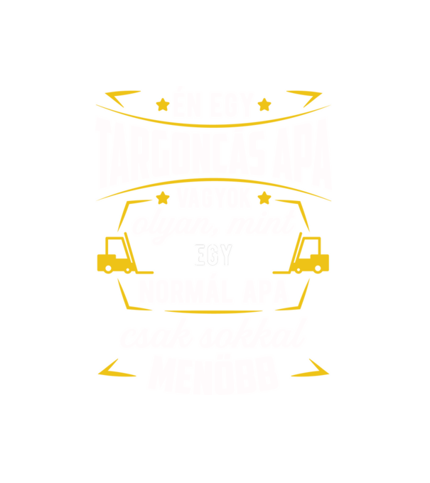 Menő targoncás apa minta fehér pólón