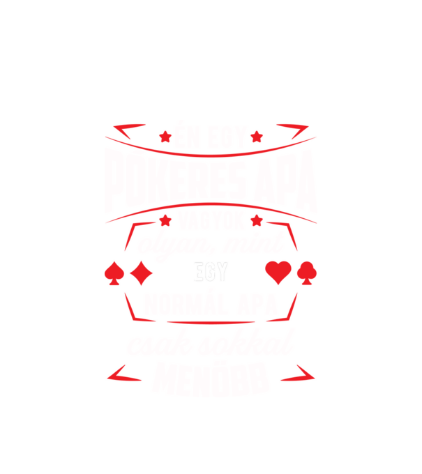 Menő Pókeres apa minta fehér pólón