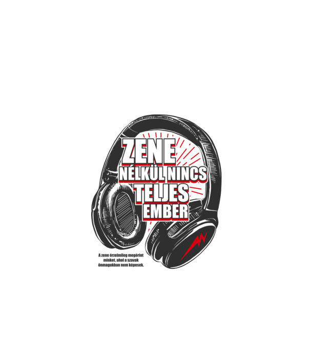 Zene nélkül nincs teljes ember minta fehér pólón