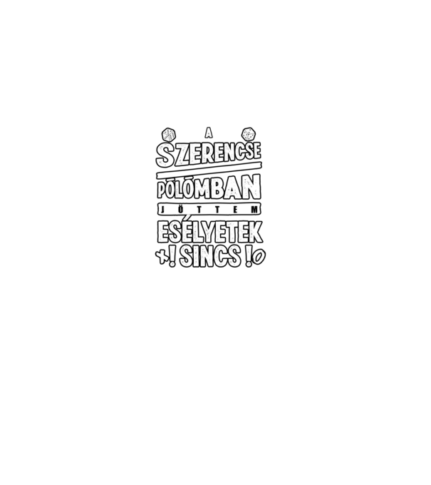 A szerencse pólómban jöttem minta fekete pólón