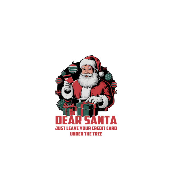 Dear Santa Just leave your credit card under the tree angol minta fehér pólón