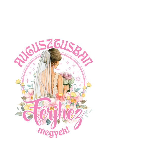 Férjhez megyek floral pink AUGUSZTUS minta fehér pólón