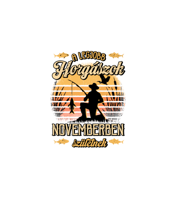 Születésnapos Horgász NOVEMBER minta fehér pólón