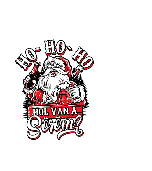 HoHoHo Hol van a söröm minta fehér pólón