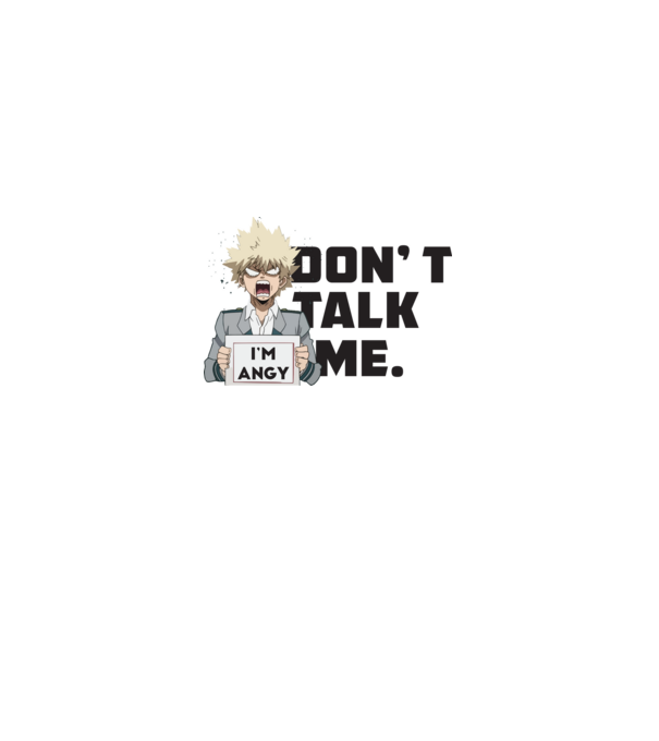 Dont talk me-Bakugo-My Hero Academia-fehérre minta fehér pólón
