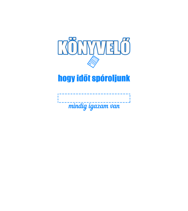 Könyvelő vagyok, mindenben igazam van minta fekete pólón