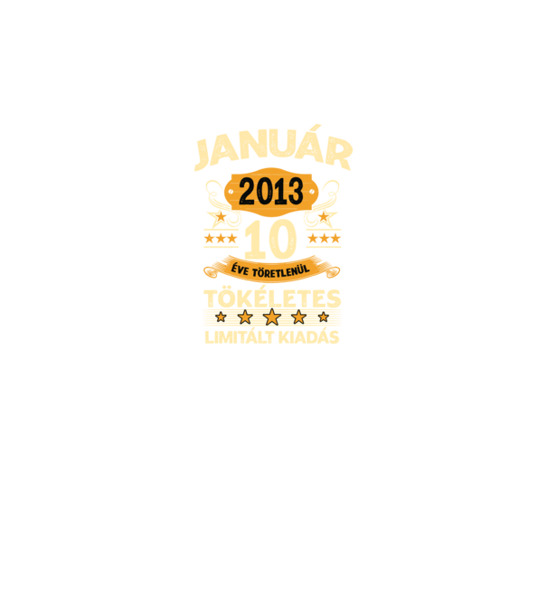 Január 2013 10 éve töretlenül tökéletes minta fekete pólón