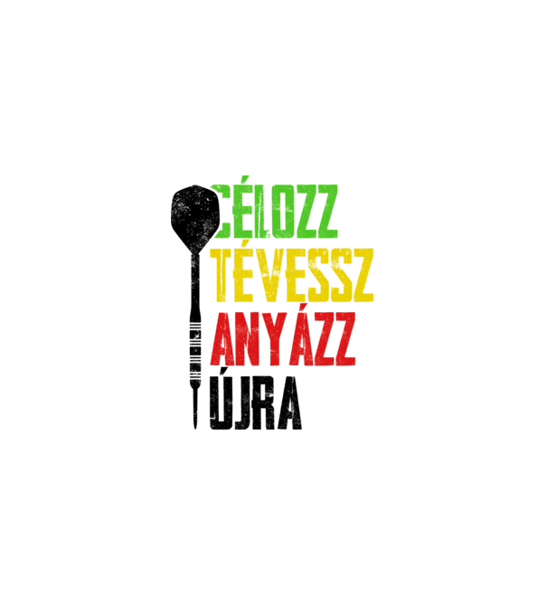 célozz, tévessz, anyázz, újra - fehér alapra minta fehér pólón