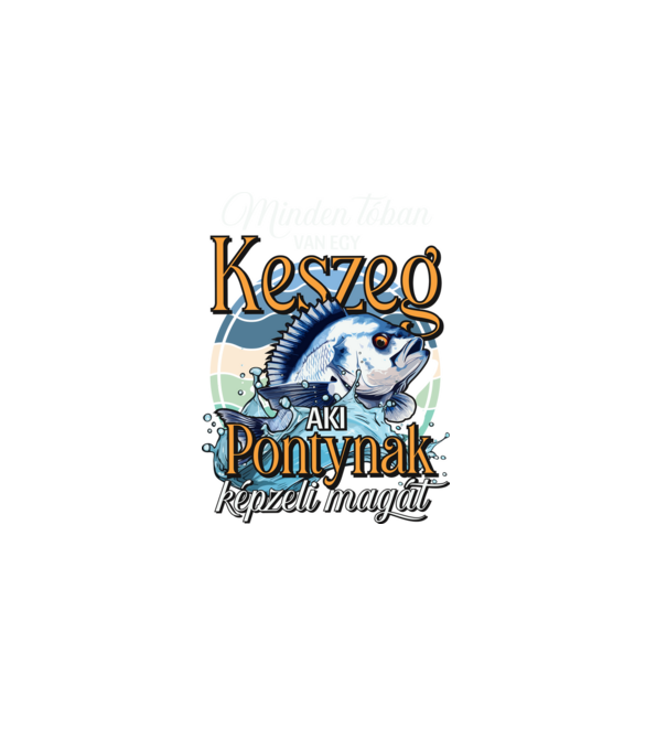 Minden tóban van egy keszeg aki pontynak képzeli magát minta sötétkék pólón