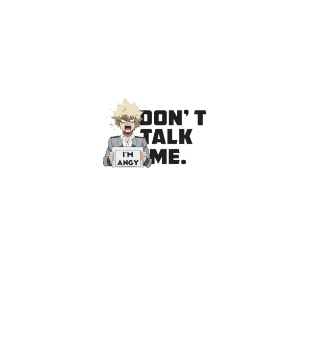 Dont talk me-Bakugo-My Hero Academia-fehérre minta fehér pólón