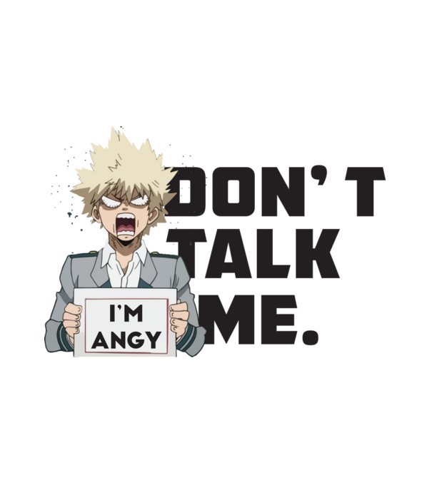 Dont talk me-Bakugo-My Hero Academia-fehérre minta fehér pólón