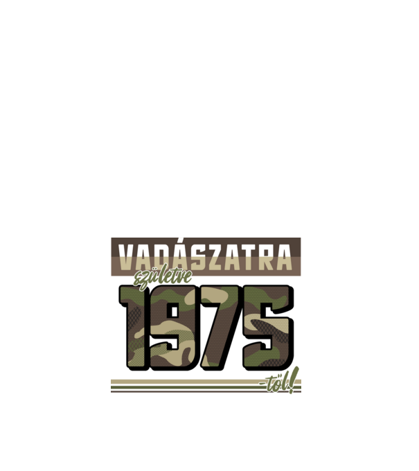 Vadászatra születve 1975-től! minta fehér pólón