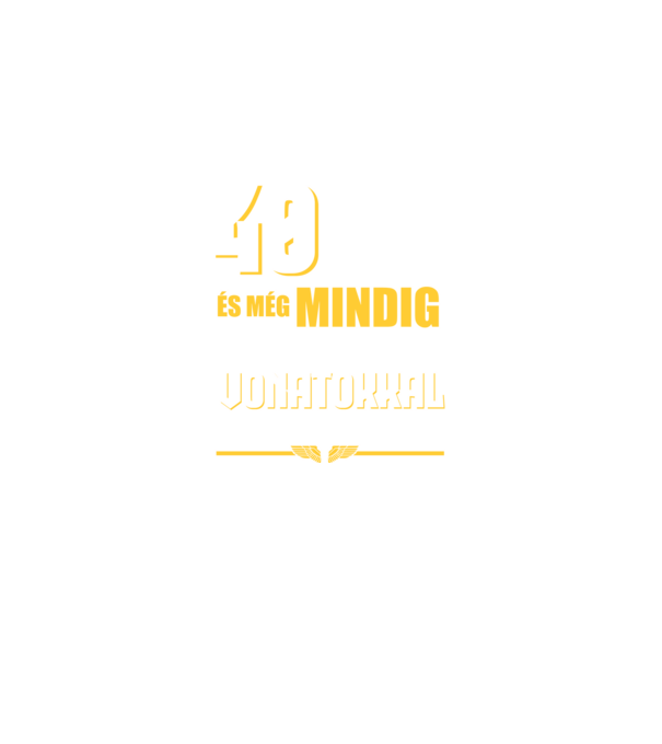 Még mindig szeretek vonatokkal játszani 40 éves minta királykék pólón