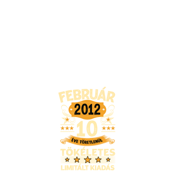 10 éve töretlenül tökéletes_február minta fekete pólón