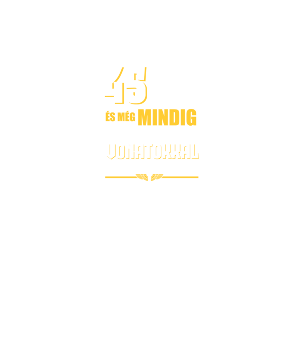 Még mindig szeretek vonatokkal játszani 45 éves minta türkiz pólón
