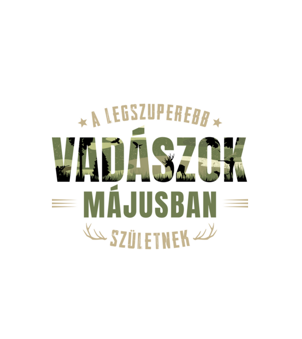 Legszuperebb vadászok májusban születnek minta fehér pólón
