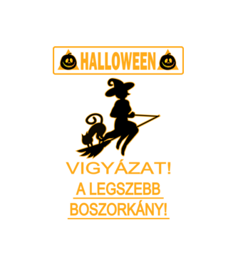Vigyázat Legszebb Boszorkány minta fehér pólón