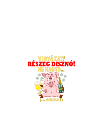 Ne Hagyd Részeges Malac minta fehér pólón