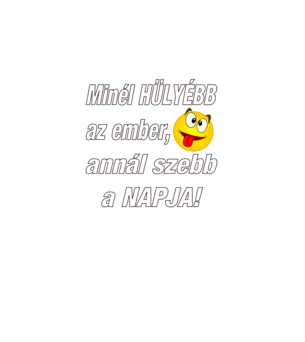 Minél Hülyébb Annál Szebb minta zöld pólón