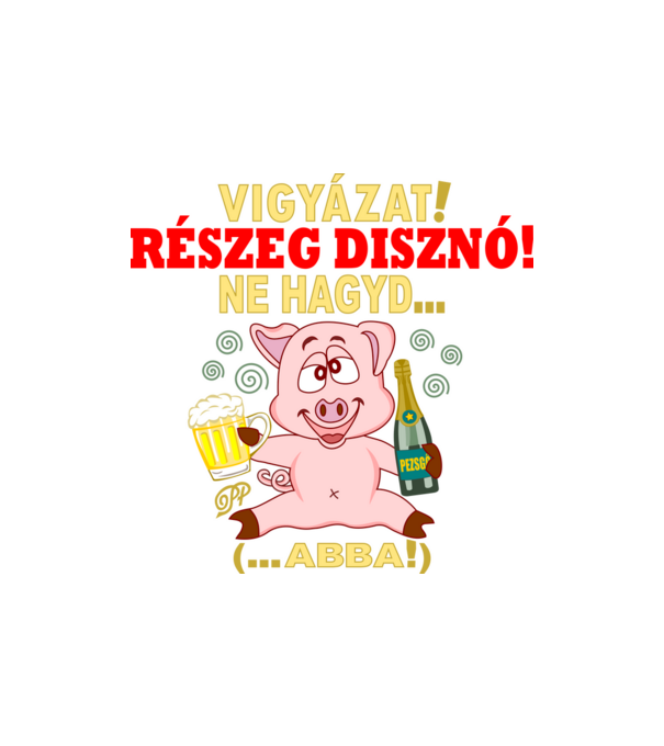 Ne Hagyd Részeges Malac minta homokszín pólón