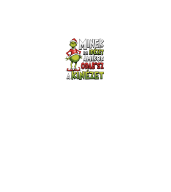 Minek ide idézet grinch minta fehér pólón