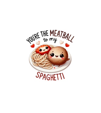 You are the meatball to my spaghetti minta fehér pólón