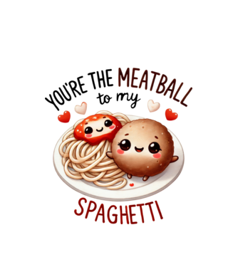 You are the meatball to my spaghetti minta fehér pólón