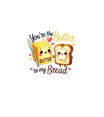 You are the butter to my bread minta fehér pólón
