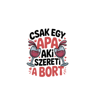 Csak egy apa aki szereti a bort minta fehér pólón
